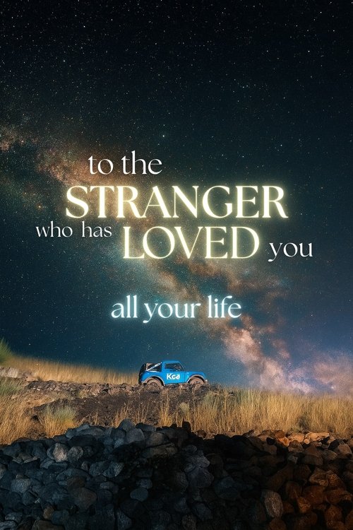 to the stranger who has loved you all your life